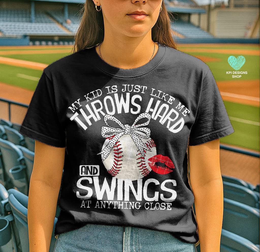 My Kid Is Just Like Me, Throws Hard And Swings At Anything Close Baseball T